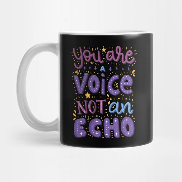 You Are A Voice Not An Echo Lettering Quote by Lizzamour